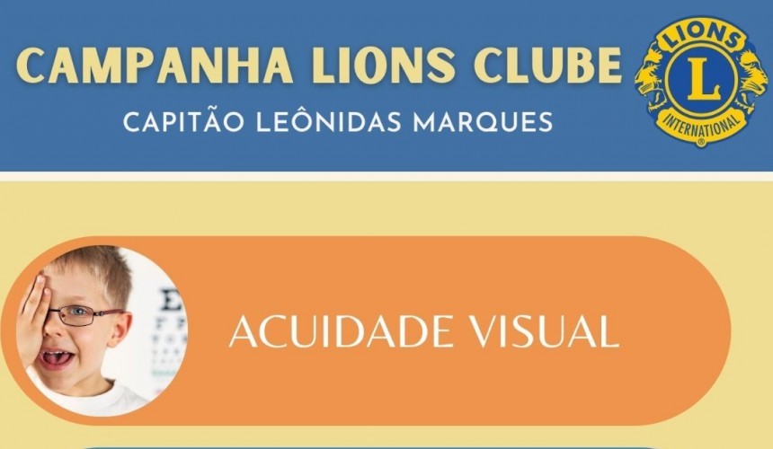 Lions Clube de Capitão Leônidas Marques promove no próximo sábado campanha Acuidade e Visual